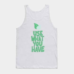 Use What you have Tank Top